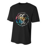 In A World Where You Can Be Anything Be Kind Kindness Youth Performance Sprint T-Shirt