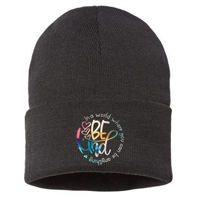 In A World Where You Can Be Anything Be Kind Kindness Sustainable Knit Beanie