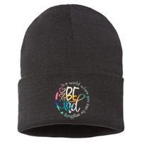 In A World Where You Can Be Anything Be Kind Kindness Sustainable Knit Beanie