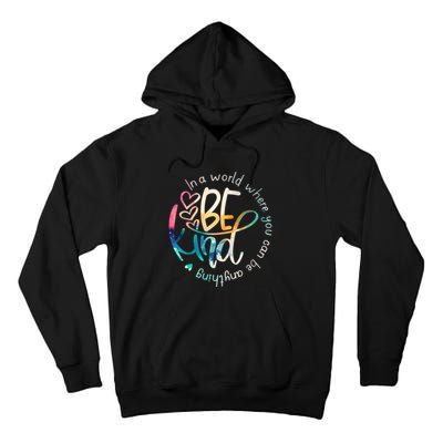 In A World Where You Can Be Anything Be Kind Kindness Tall Hoodie