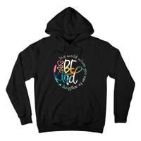 In A World Where You Can Be Anything Be Kind Kindness Tall Hoodie