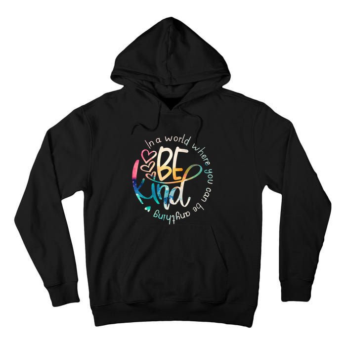 In A World Where You Can Be Anything Be Kind Kindness Tall Hoodie
