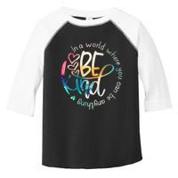 In A World Where You Can Be Anything Be Kind Kindness Toddler Fine Jersey T-Shirt