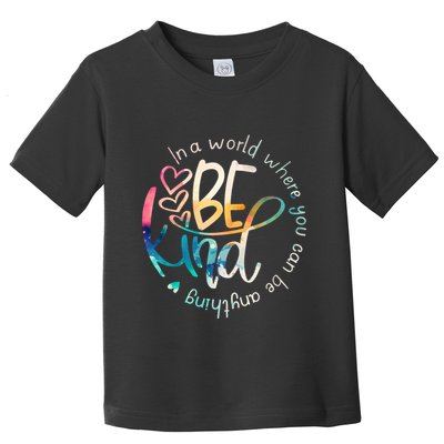 In A World Where You Can Be Anything Be Kind Kindness Toddler T-Shirt