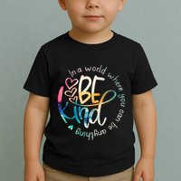 In A World Where You Can Be Anything Be Kind Kindness Toddler T-Shirt