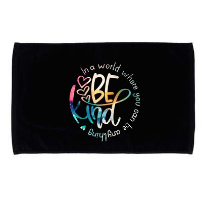In A World Where You Can Be Anything Be Kind Kindness Microfiber Hand Towel