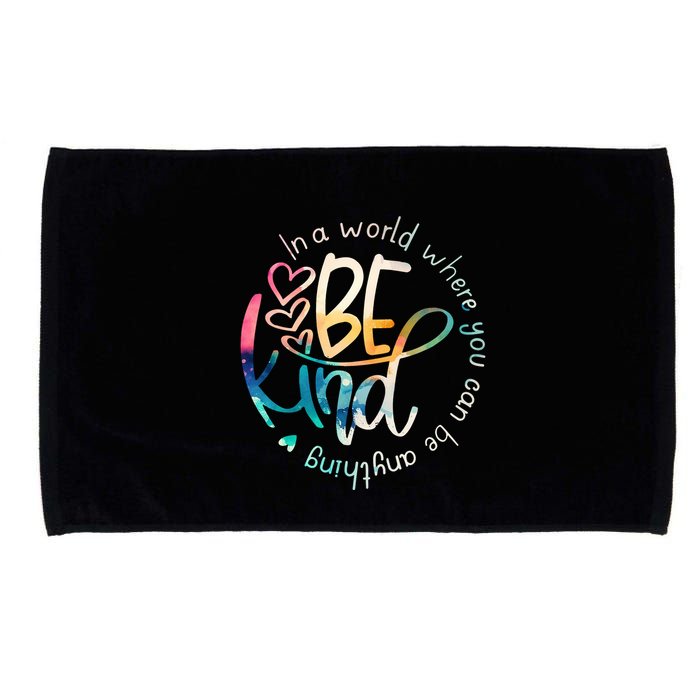 In A World Where You Can Be Anything Be Kind Kindness Microfiber Hand Towel