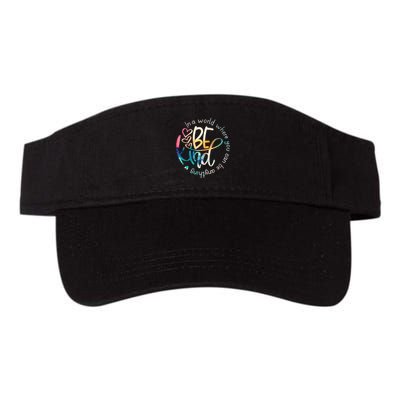In A World Where You Can Be Anything Be Kind Kindness Visor