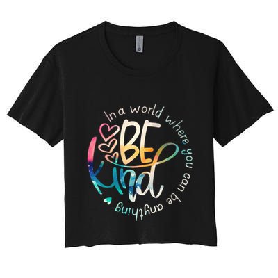 In A World Where You Can Be Anything Be Kind Kindness Crop Top