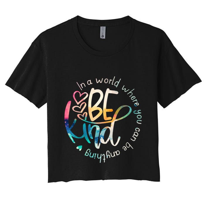 In A World Where You Can Be Anything Be Kind Kindness Crop Top