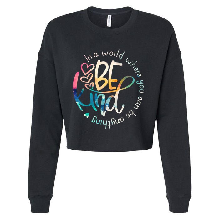 In A World Where You Can Be Anything Be Kind Kindness Cropped Pullover Crew