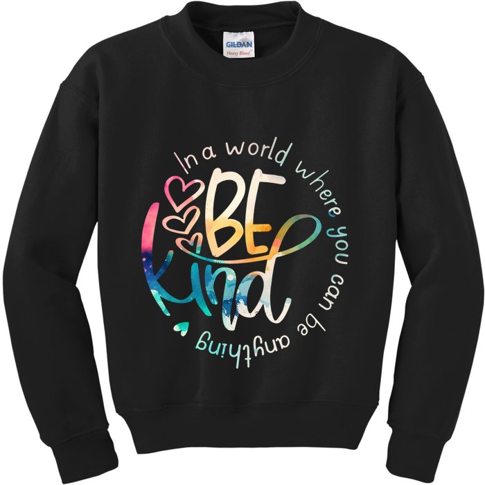 In A World Where You Can Be Anything Be Kind Kindness Kids Sweatshirt