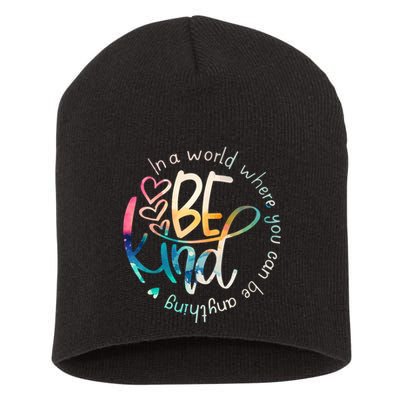 In A World Where You Can Be Anything Be Kind Kindness Short Acrylic Beanie