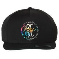 In A World Where You Can Be Anything Be Kind Kindness Wool Snapback Cap