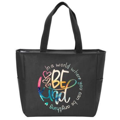 In A World Where You Can Be Anything Be Kind Kindness Zip Tote Bag