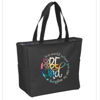 In A World Where You Can Be Anything Be Kind Kindness Zip Tote Bag