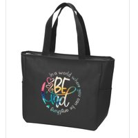 In A World Where You Can Be Anything Be Kind Kindness Zip Tote Bag