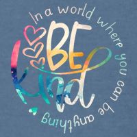 In A World Where You Can Be Anything Be Kind Kindness Garment-Dyed Sweatshirt