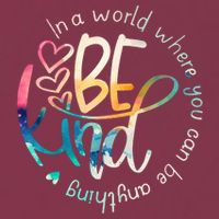 In A World Where You Can Be Anything Be Kind Kindness 16oz Travel Tumbler