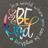 In A World Where You Can Be Anything Be Kind Kindness Cotton Canvas Backpack