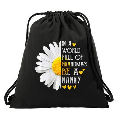 In A World Full Of Grandmas Be A Nanny Daisy Mors Day  Drawstring Bag