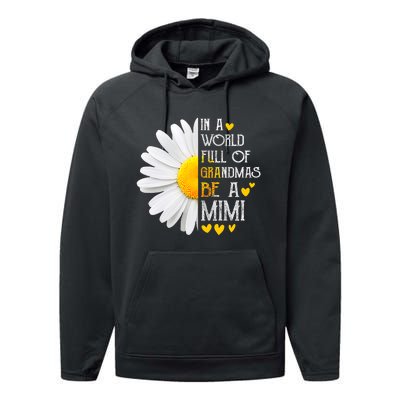 In A World Full Of Grandmas Be A Mimi Daisy MotherS Day Performance Fleece Hoodie