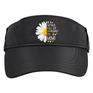 In A World Full Of Grandmas Be A Mimi Daisy MotherS Day Adult Drive Performance Visor