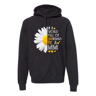 In A World Full Of Grandmas Be A Mimi Daisy MotherS Day Premium Hoodie