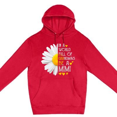 In A World Full Of Grandmas Be A Mimi Daisy MotherS Day Premium Pullover Hoodie