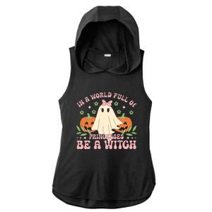 In A World Full Of Princesses Be A Witch Groovy Halloween Cute Gift Ladies PosiCharge Tri-Blend Wicking Draft Hoodie Tank