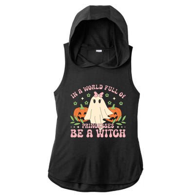 In A World Full Of Princesses Be A Witch Groovy Halloween Cute Gift Ladies PosiCharge Tri-Blend Wicking Draft Hoodie Tank