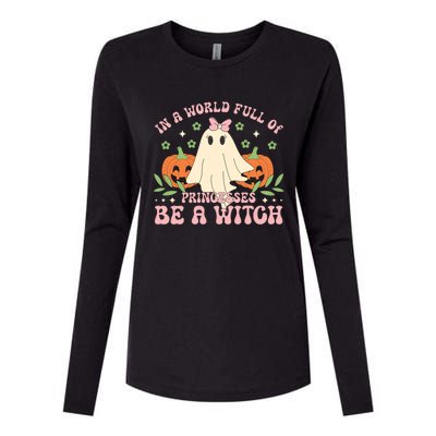 In A World Full Of Princesses Be A Witch Groovy Halloween Cute Gift Womens Cotton Relaxed Long Sleeve T-Shirt