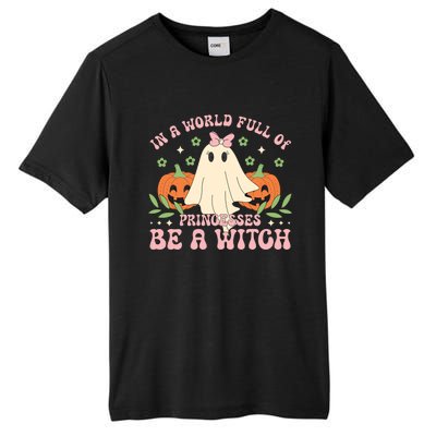 In A World Full Of Princesses Be A Witch Groovy Halloween Cute Gift Tall Fusion ChromaSoft Performance T-Shirt