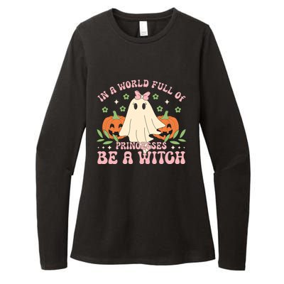 In A World Full Of Princesses Be A Witch Groovy Halloween Cute Gift Womens CVC Long Sleeve Shirt