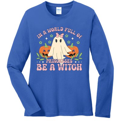 In A World Full Of Princesses Be A Witch Groovy Halloween Cute Gift Ladies Long Sleeve Shirt