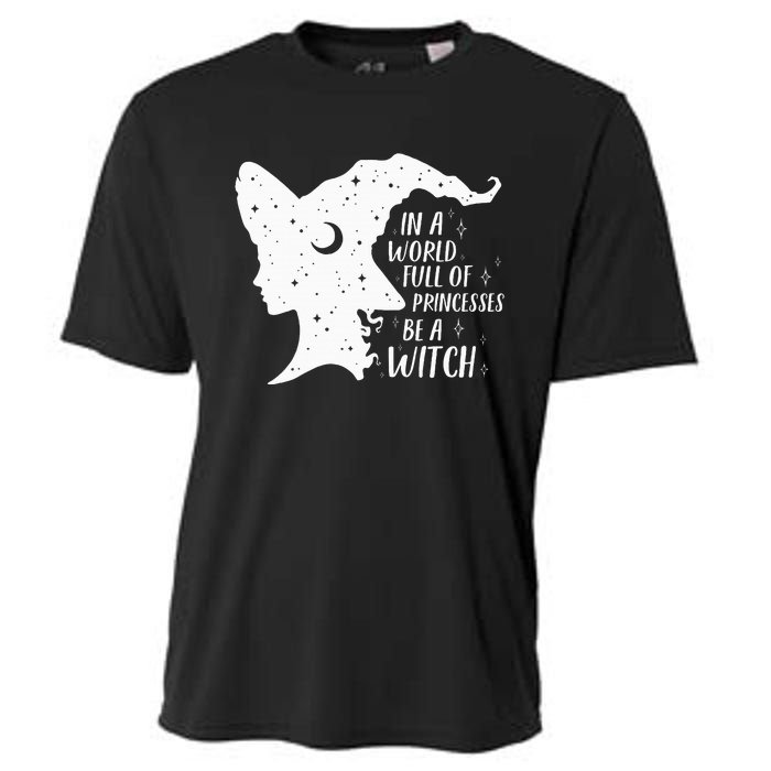 In A World Full Of Princesses Be A Witch Halloween Cooling Performance Crew T-Shirt