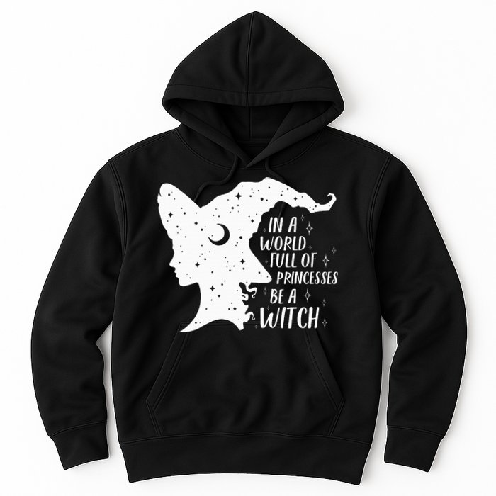 In A World Full Of Princesses Be A Witch Halloween Hoodie