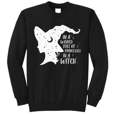 In A World Full Of Princesses Be A Witch Halloween Sweatshirt