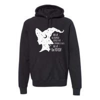 In A World Full Of Princesses Be A Witch Halloween Premium Hoodie