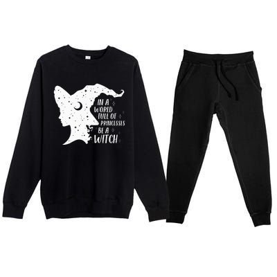 In A World Full Of Princesses Be A Witch Halloween Premium Crewneck Sweatsuit Set