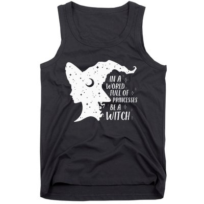 In A World Full Of Princesses Be A Witch Halloween Tank Top