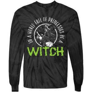 In A World Full Of Princesses Be A Witch Halloween Tie-Dye Long Sleeve Shirt