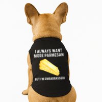 I Always Want More Parmesan But I'm Embarrassed Doggie Tank