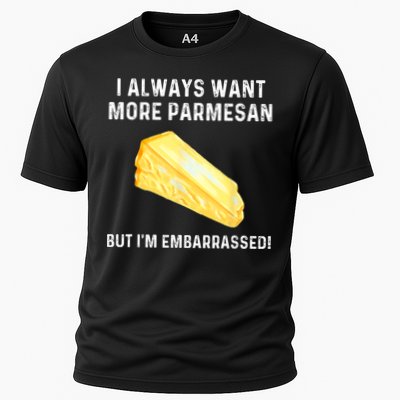 I Always Want More Parmesan But I'm Embarrassed Performance Shirt