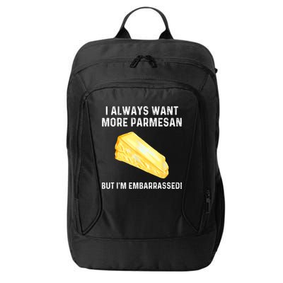 I Always Want More Parmesan But I'm Embarrassed City Backpack