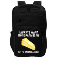 I Always Want More Parmesan But I'm Embarrassed Impact Tech Backpack
