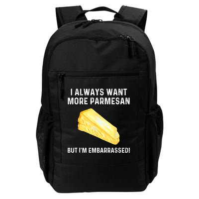I Always Want More Parmesan But I'm Embarrassed Daily Commute Backpack