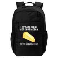 I Always Want More Parmesan But I'm Embarrassed Backpack