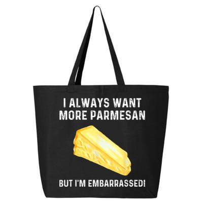 I Always Want More Parmesan But I'm Embarrassed 25L Jumbo Tote