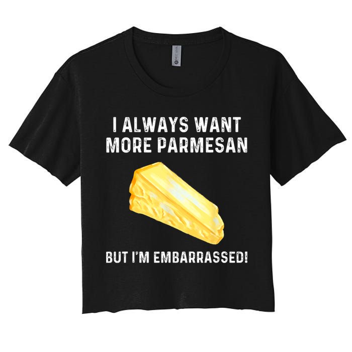 I Always Want More Parmesan But I'm Embarrassed Crop Top